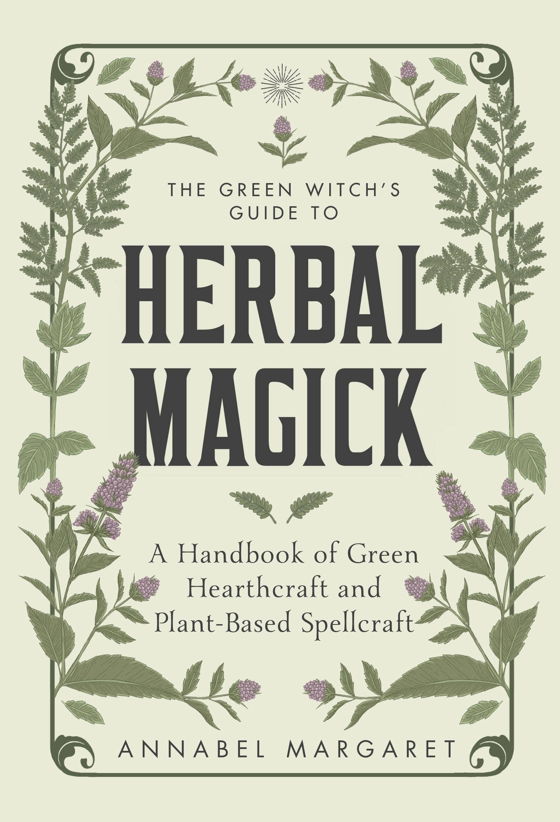 Green Witch's Guide To Herbal Magic And Hearthcraft